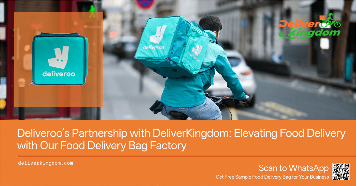 Deliveroo’s Partnership with DeliverKingdom: Elevating Food Delivery with Our Food Delivery Bag Factory