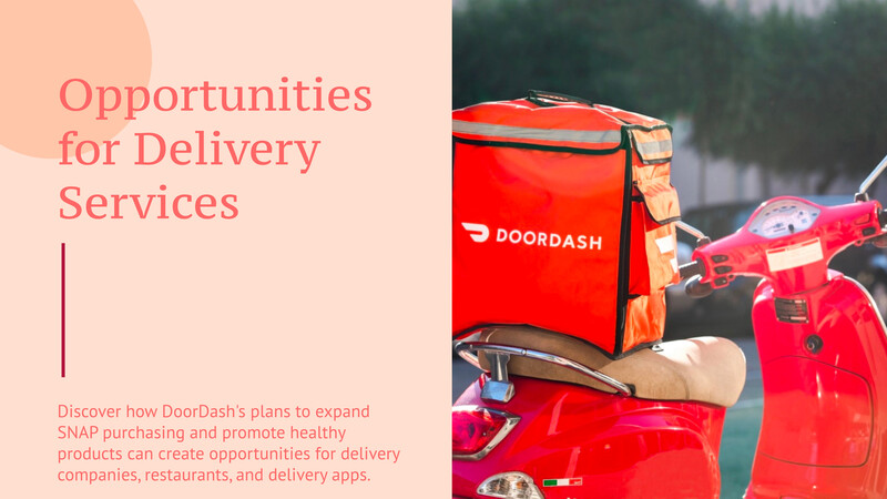 DoorDash Expands SNAP Access & Promotes Healthier Choices: Opportunities for Delivery Services