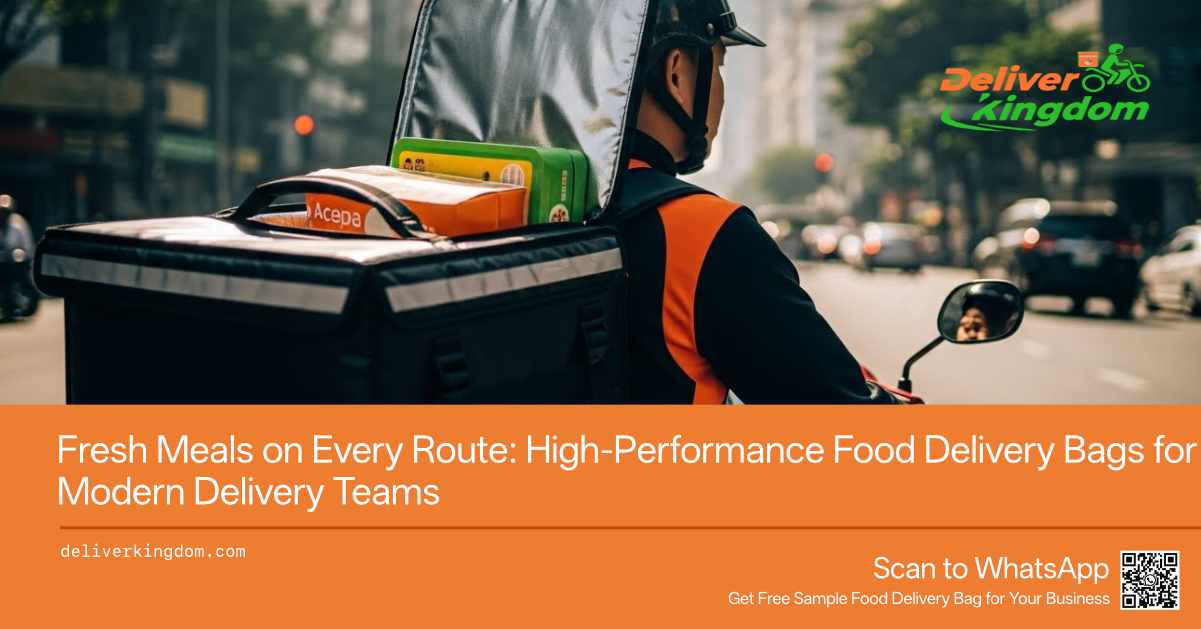 Fresh Meals on Every Route: High-Performance Food Delivery Bags for Modern Delivery Teams