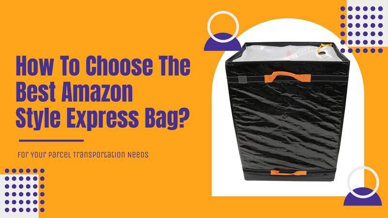 How To Choose The Best Acoolda Amazon Style Express Bag For Your Parcel Transportation Needs